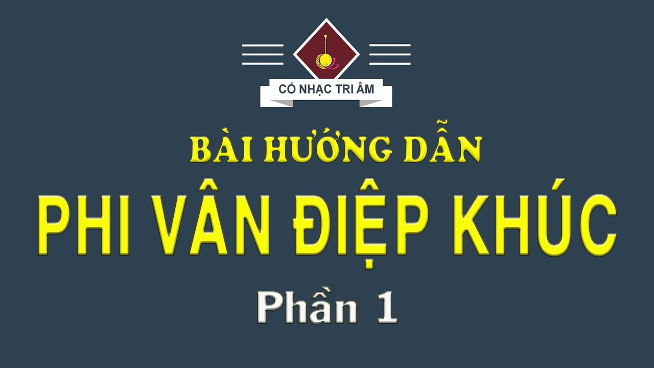 Bài hướng dẫn: PHI VÂN ĐIỆP KHÚC (PHẦN 1) Hò Tư | Bài bản cải lương | Cổ Nhạc Tri Âm