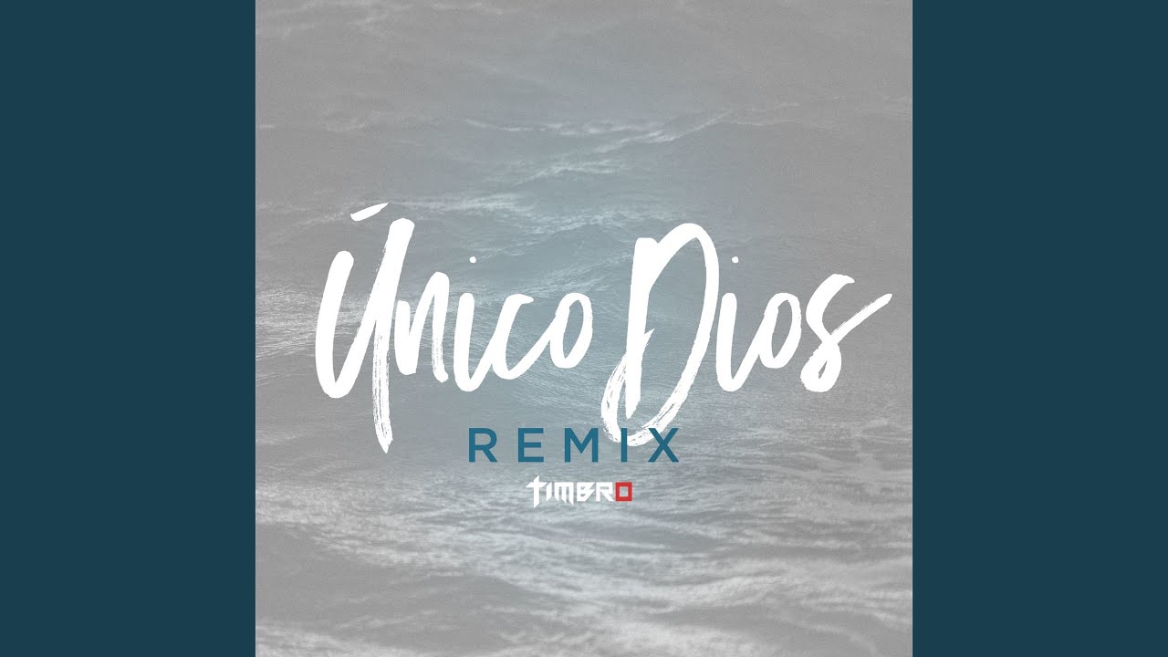 &Uacute;nico Dios (TIMBRO Remix)