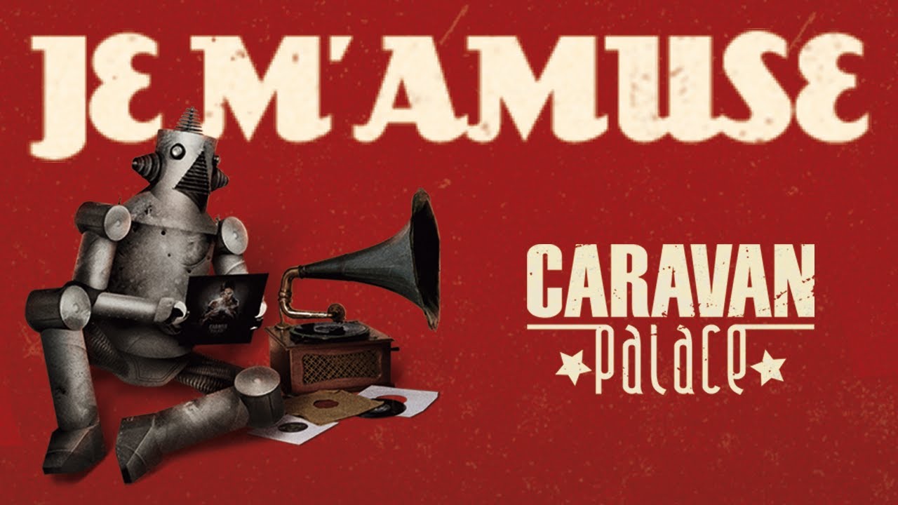 Caravan Palace - Je m'amuse