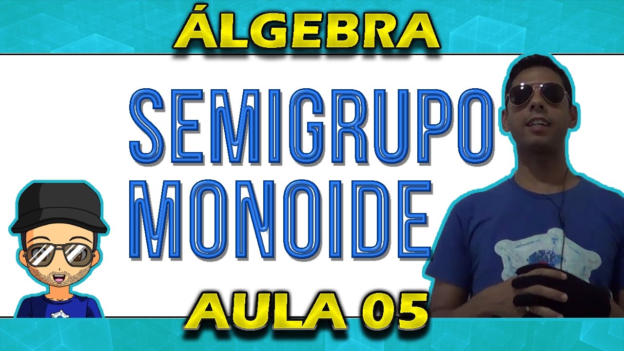 (05-Álgebra) Semigrupo e Monoide (Estruturas Algébricas)