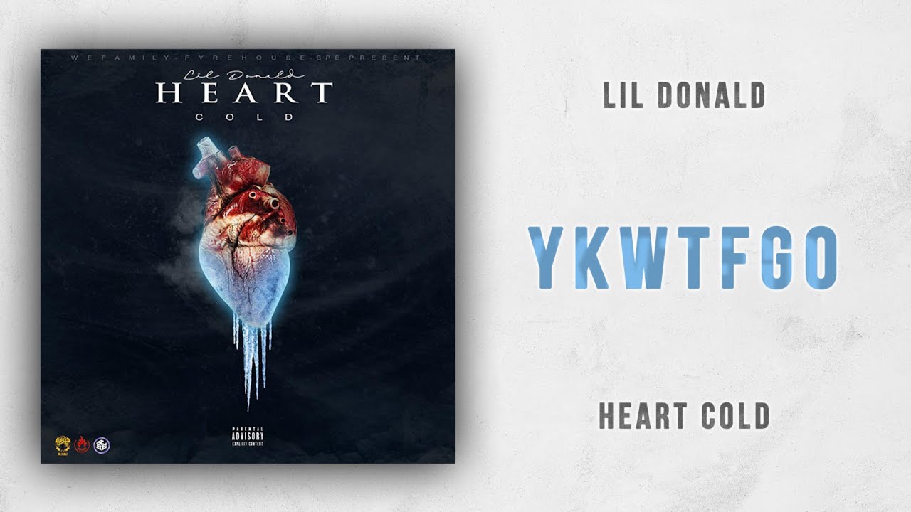 Lil Donald - YKWTFGO (Heart Cold)