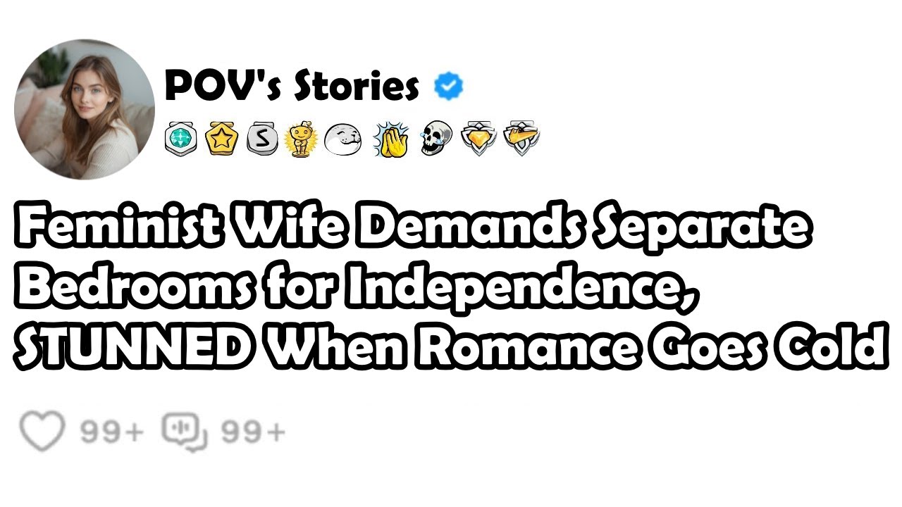Feminist Wife Demands Separate Bedrooms for Independence, STUNNED When Romance Goes Cold