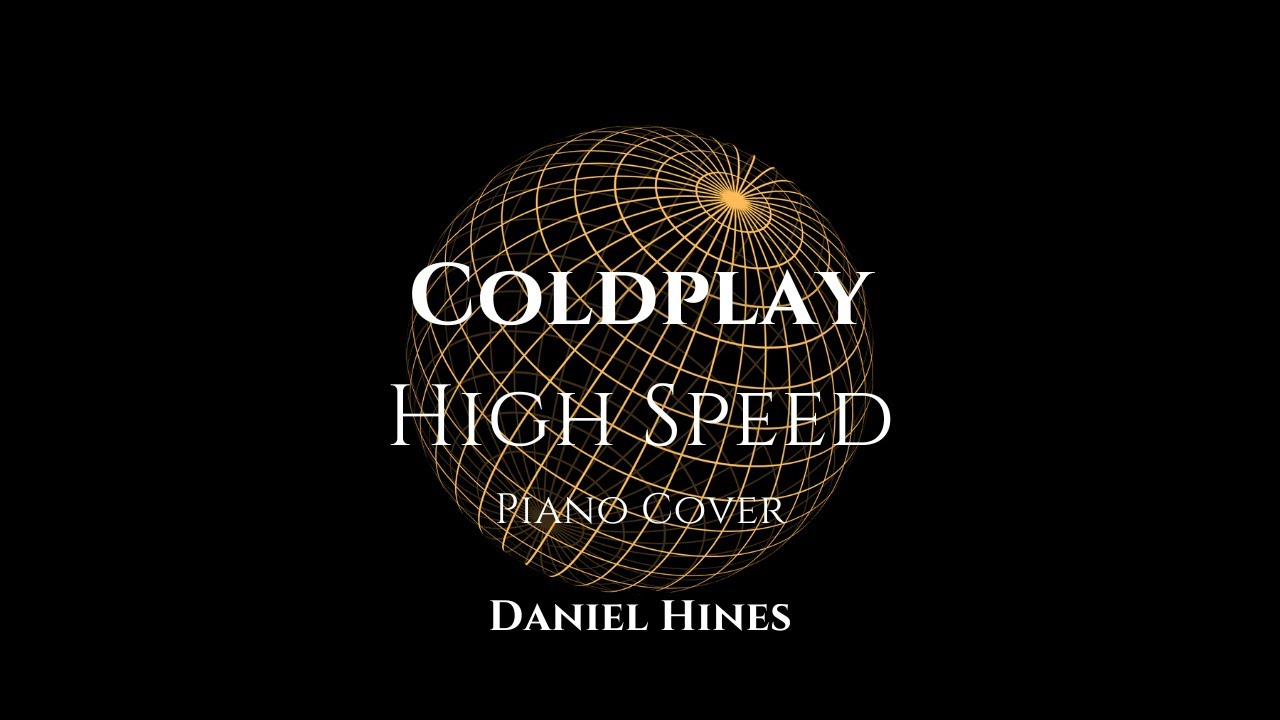 High Speed - Coldplay (Piano Cover) [AUDIO ONLY]