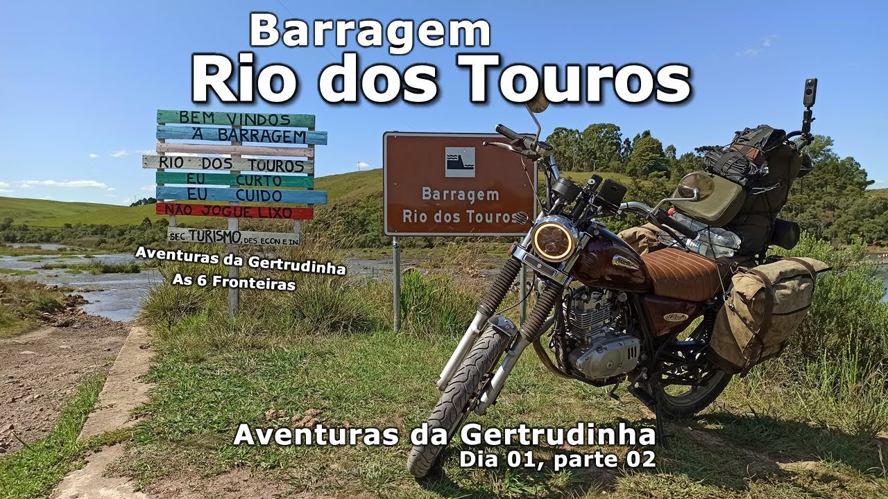 Rumo à BARRAGEM do RIO dos TOUROS - As 6 Fronteiras EP 02 - Aventuras da Gertrudinha