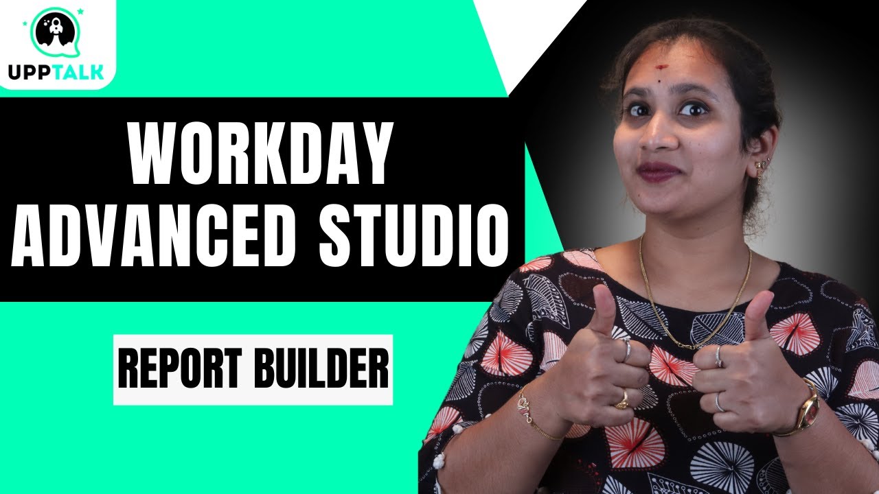 Report Builder in Workday Advanced Studio | Report Builder in Workday Finance | Workday | Upptalk