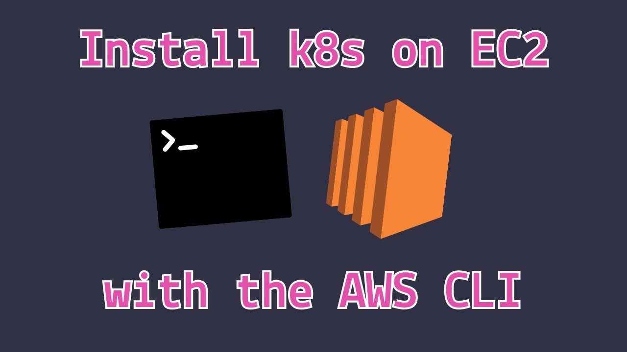 AWS CLI tutorial: Install kubernetes on AWS EC2