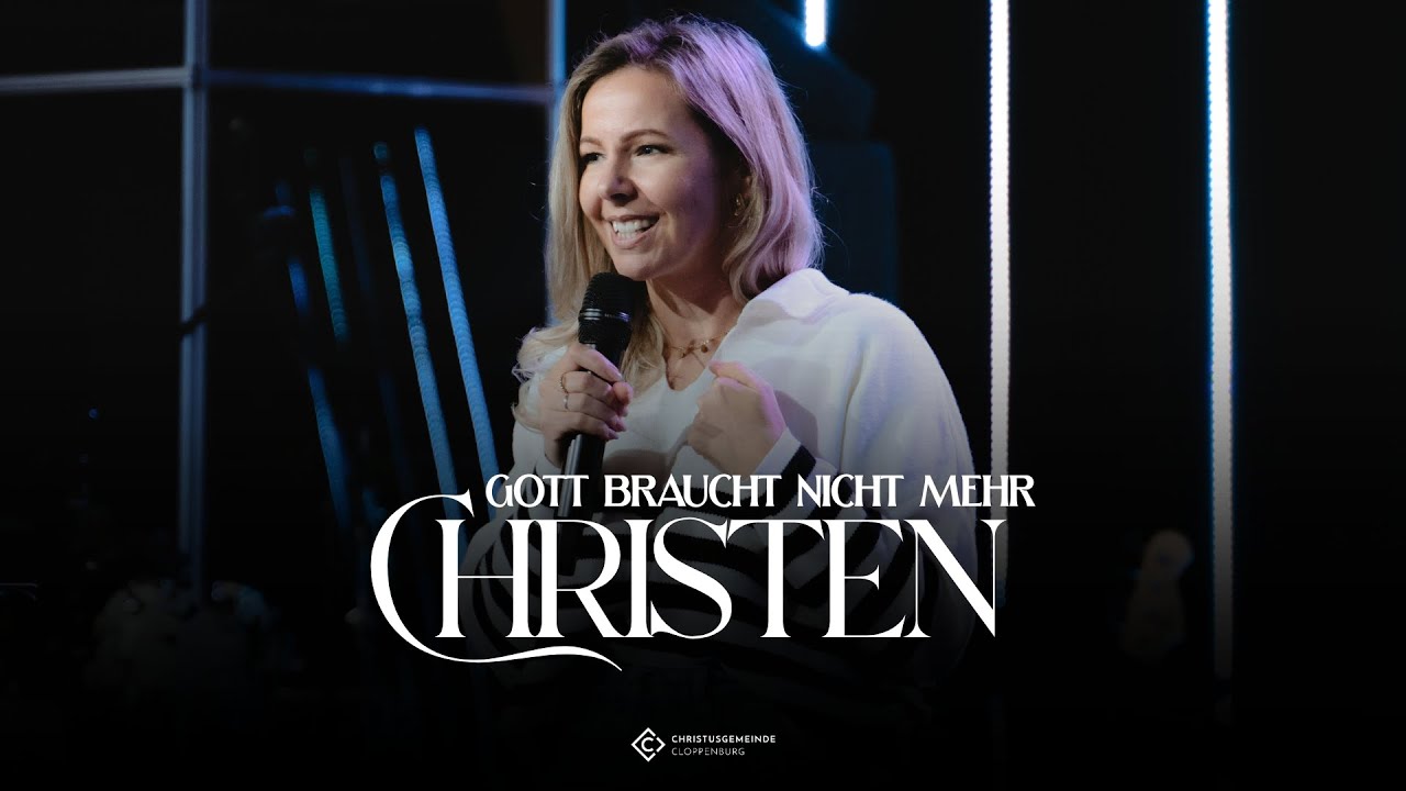 Gott braucht nicht mehr Christen | Antje Polinski | Christusgemeinde Cloppenburg