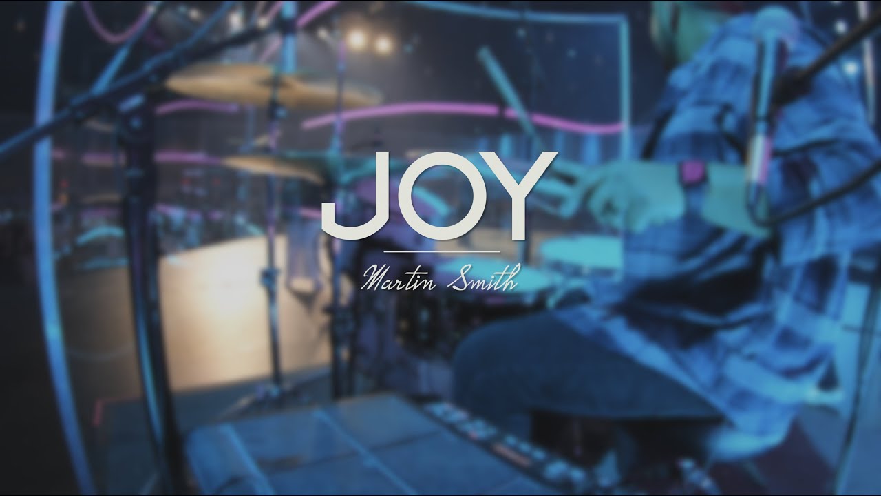 Joy (What The World Calls Foolish) - Martin Smith (DrumCam)