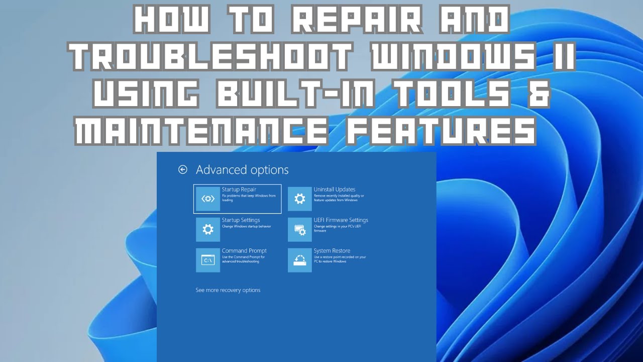 How to Repair and Troubleshoot Windows 11 Using Built In Tools & Maintenance Features