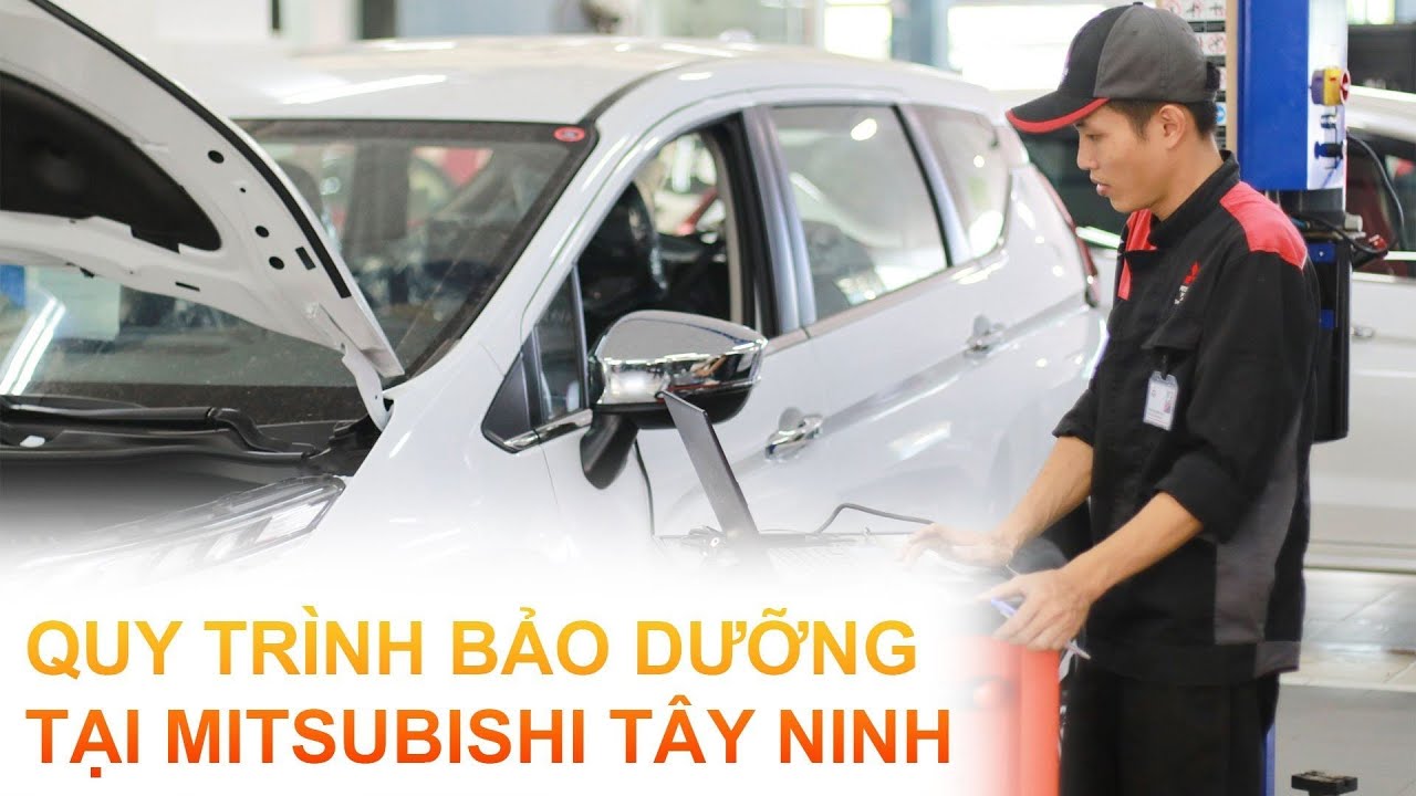 Trải nghiệm quy trình bảo dưỡng tại Mitsubishi Tây Ninh