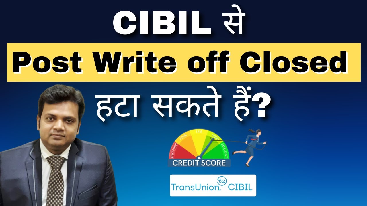 Can you remove Post Write off Closed from CIBIL report?