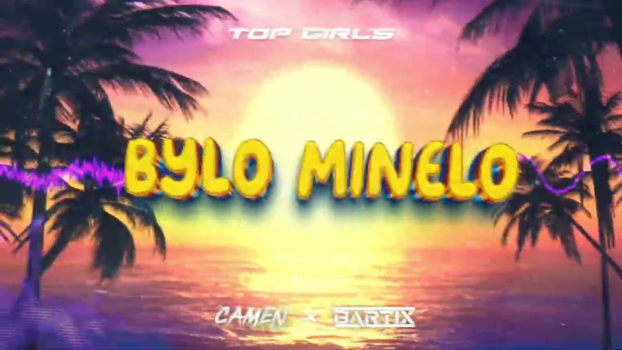 TOP GIRLS   BYŁO MINEŁO  CAMEN x BARTIX REMIX  2025