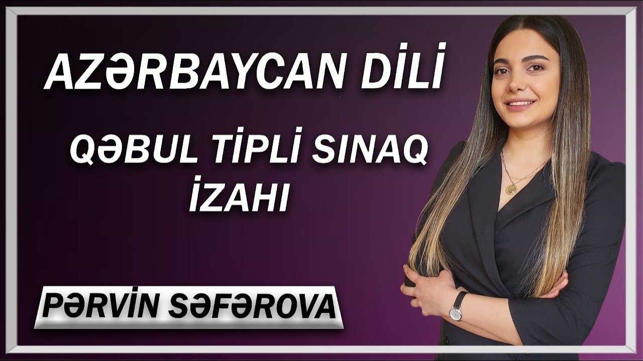 AZƏRBAYCAN DİLİ - TƏHSİL NAZİRLİYİ PROQRAMI ƏSASINDA SINAQ İZAHI. Pərvin Səfərova