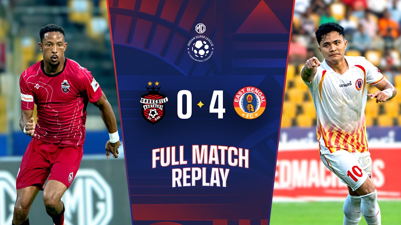 FULL REPLAY (English) : Churchill Brothers SC vs East Bengal FC (0-4) | MG ISL 2026-27 | GW 2