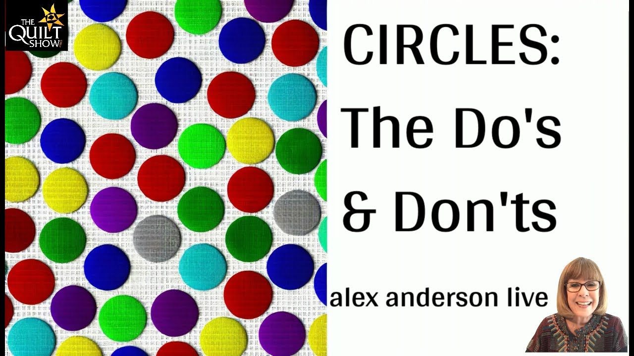 Alex Anderson LIVE - Circles - Part 1 - The Do's and Don'ts of Circles