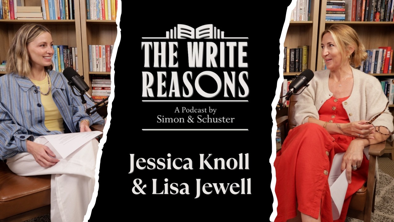 Jessica Knoll and Lisa Jewell Share What Makes a Successful Thriller | THE WRITE REASONS Episode #16