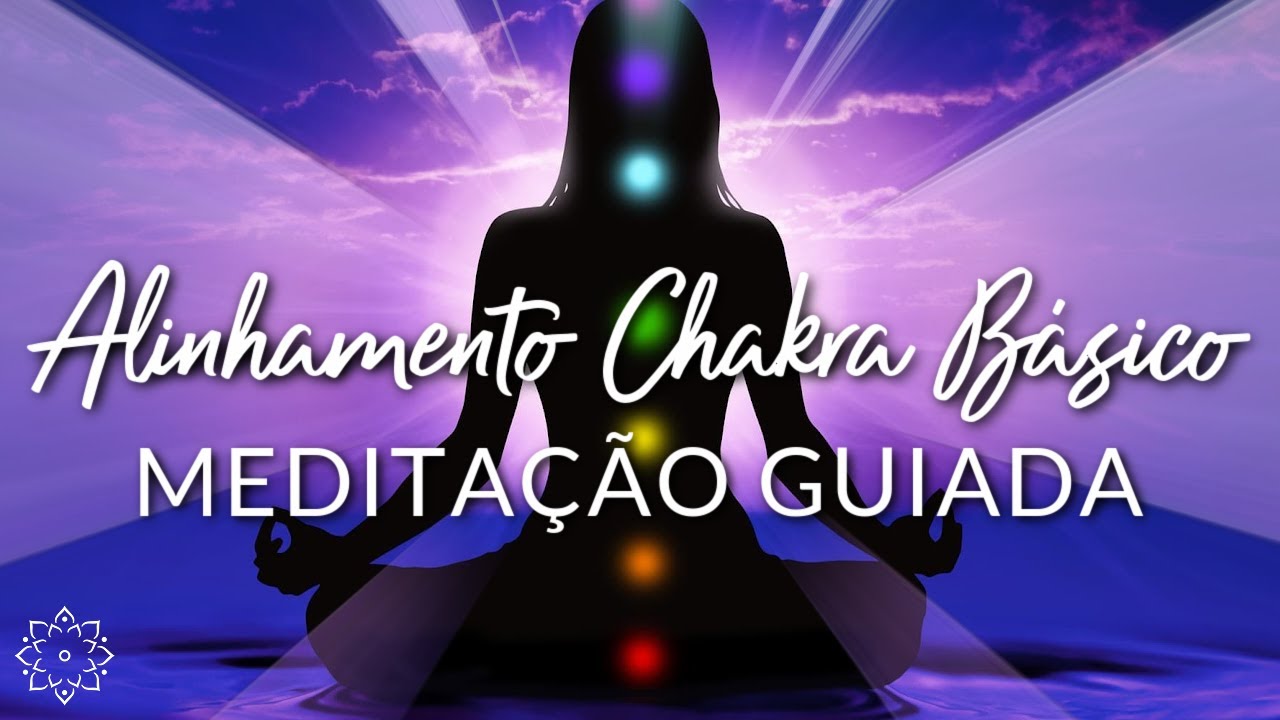 MEDITA&Ccedil;&Atilde;O GUIADA: ALINHAMENTO DO CHAKRA B&Aacute;SICO (MULADHARA) -  SEGURAN&Ccedil;A, SA&Uacute;DE, SUCESSO, PACI&Ecirc;NCIA
