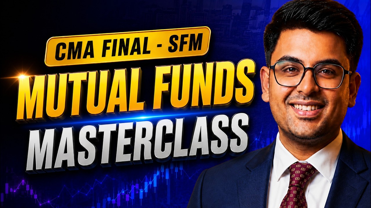 CMA Final SFM - MUTUAL FUNDS | Free Practice Batch | MasterClass by Gourav Kabra