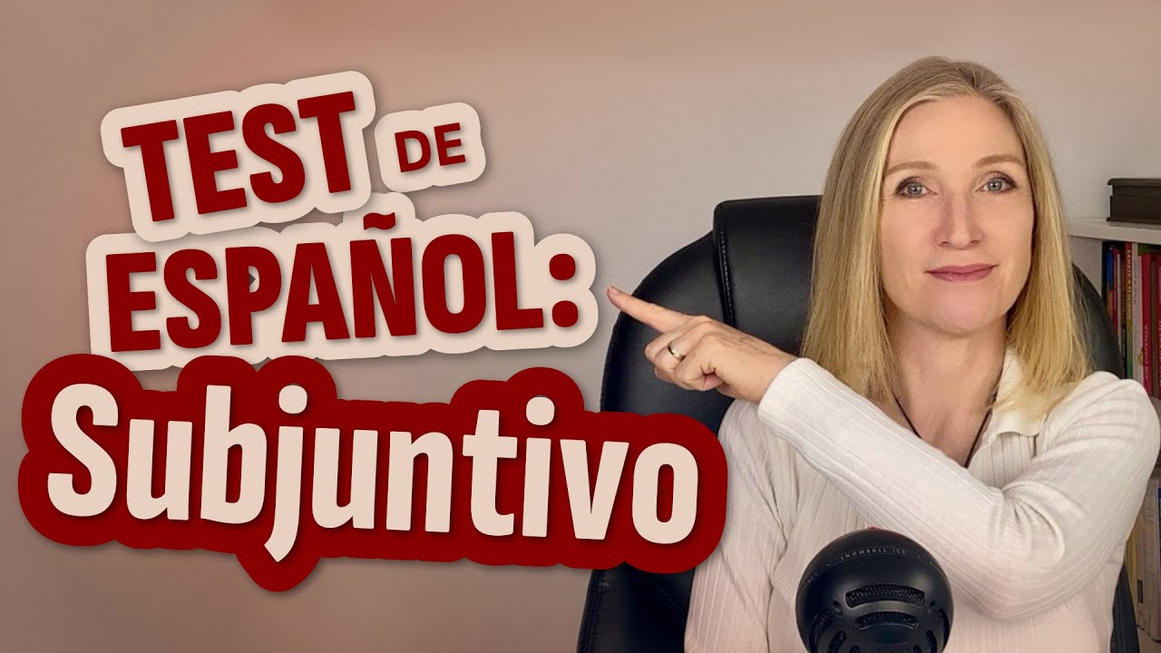 Spanish SUBJUNCTIVE TEST #1 for intermediates B1-B2