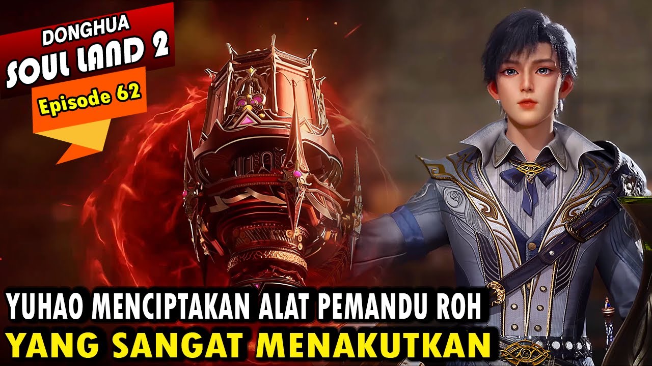 YUHAO KEMBALI KE AKADEMI RIYUE - Alur Cerita Soul Land 2 episode 62 - Soul Land Terbaru