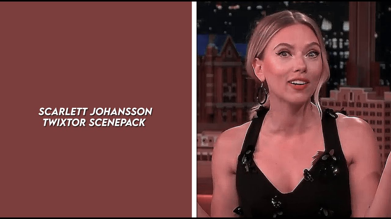 scarlett Johansson twixtor scenepack