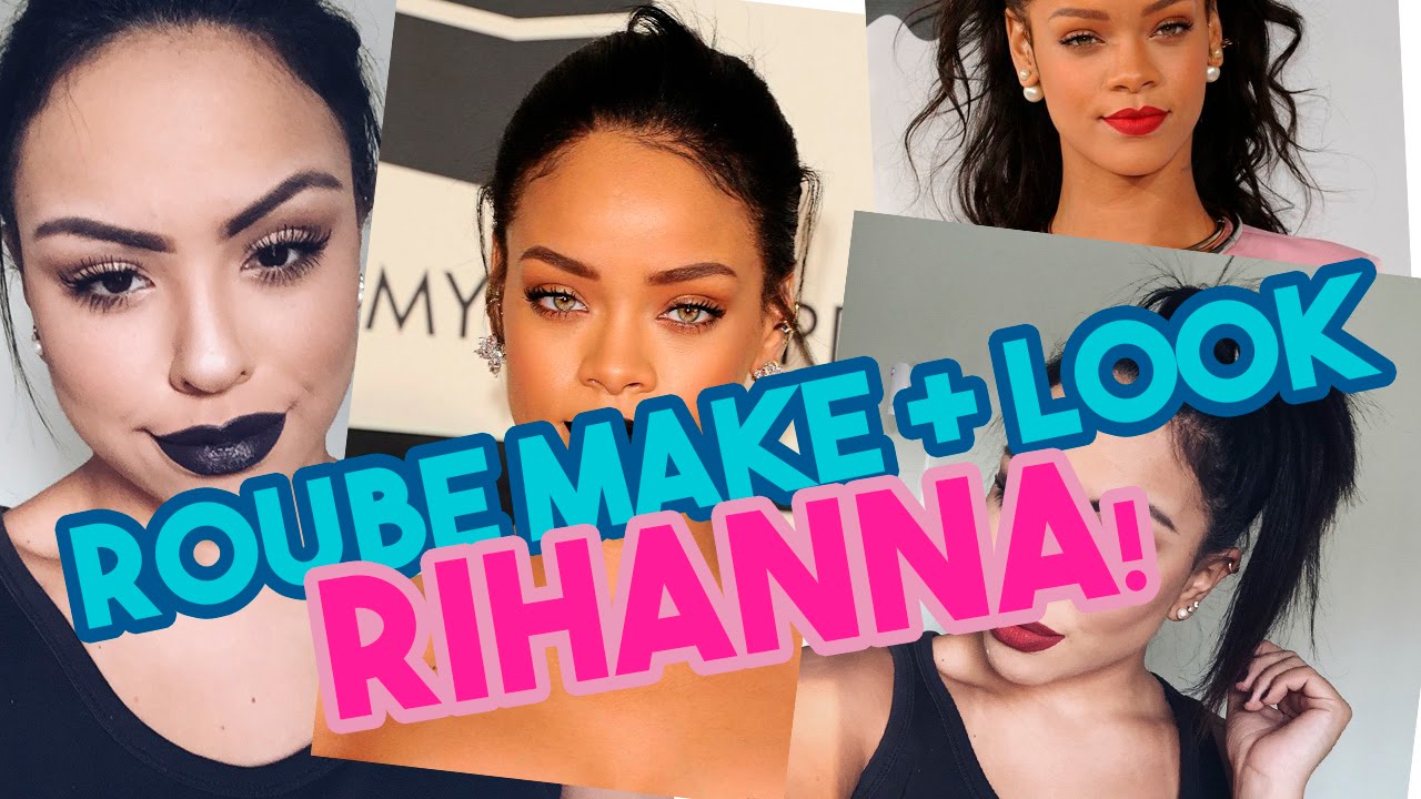 ROUBE MAKE + LOOK DA RIHANNA - Por Nathália Nogueira