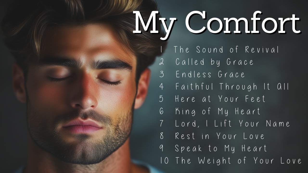 My Comfort | Worship Songs | Heartfelt Praise to Worship the King