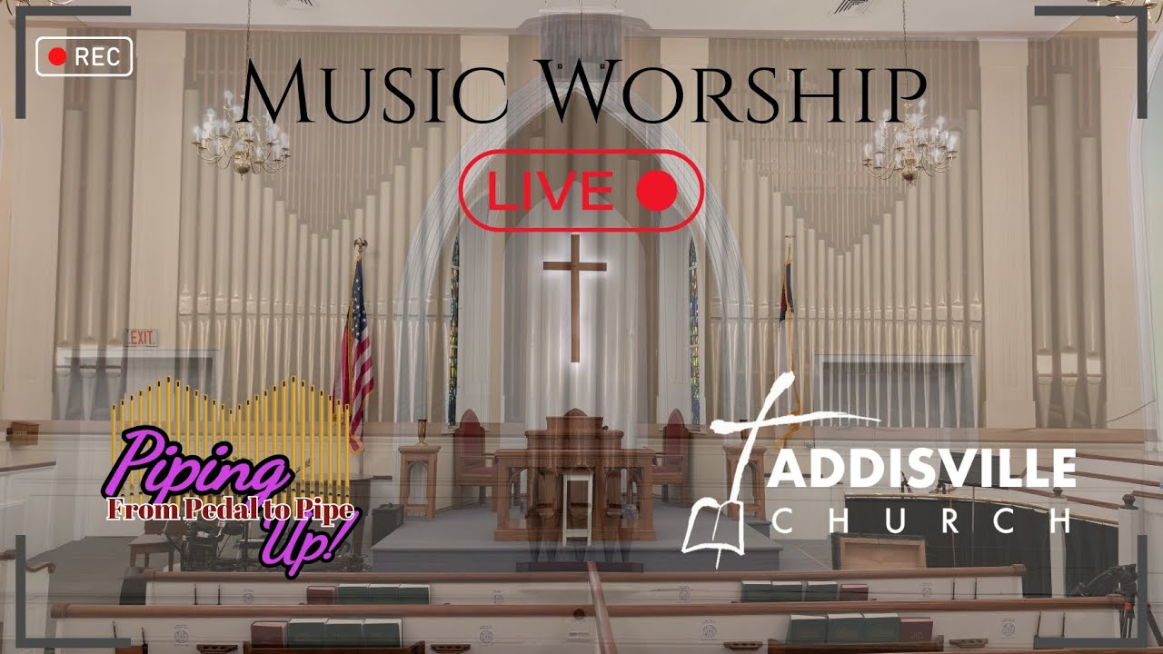 Sunday Worship LIVE – Petty-Madden Organ & Choir at Addisville
