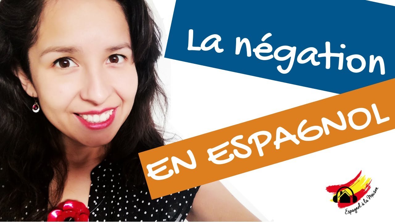 La négation en ESPAGNOL | Espagnol à la Maison