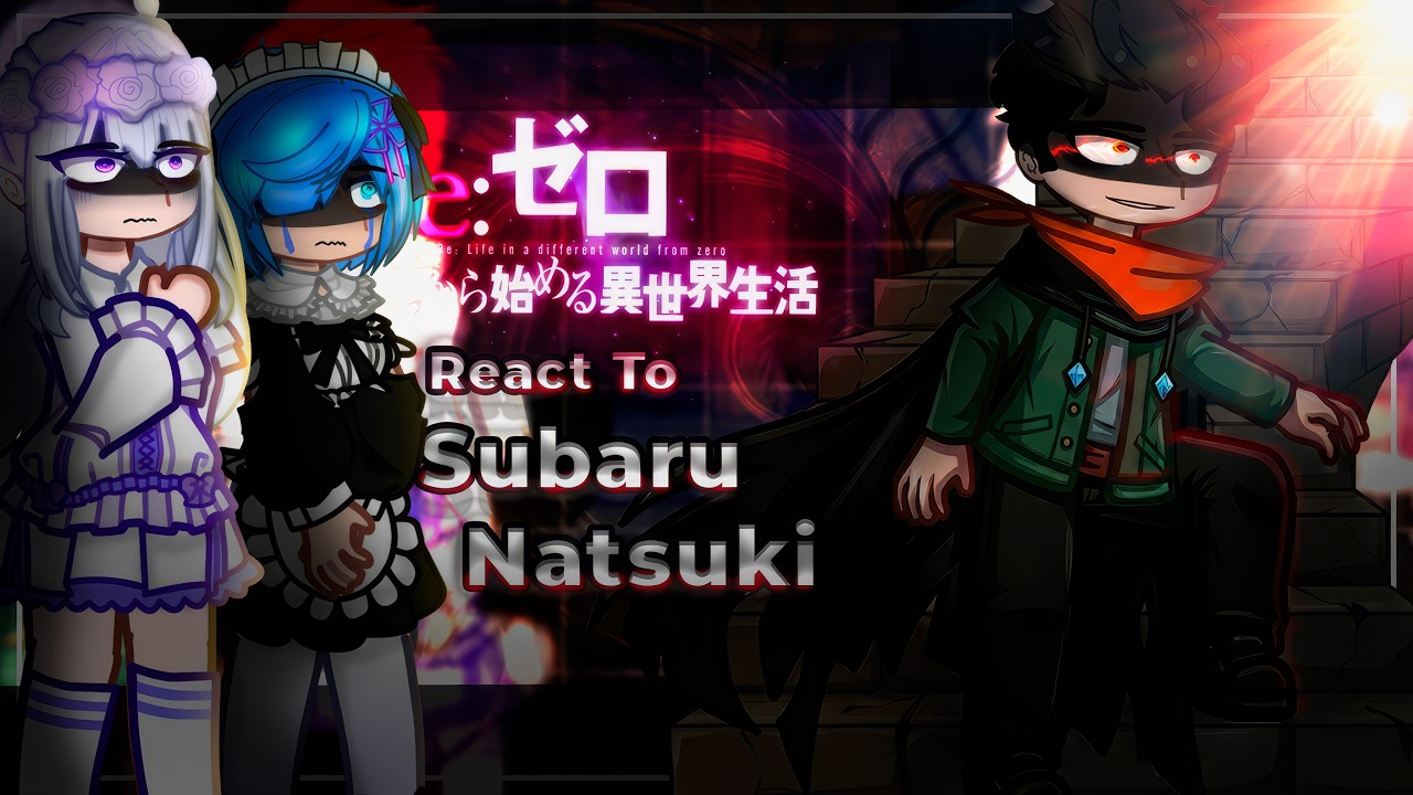 Re:Zero react to Subaru Natsuki / Season 4 | Re Zero Starting Life in Another World | Gacha [ENG/RU]