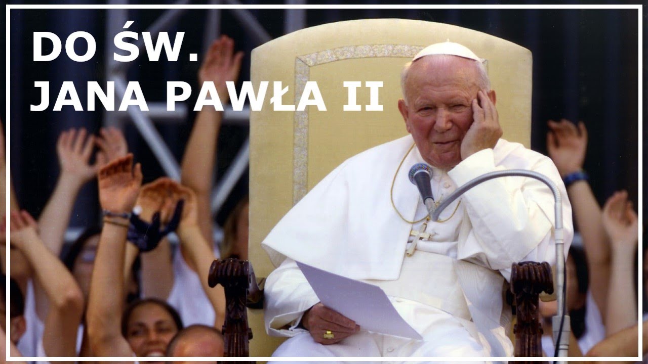 MODLITWA DO ŚW. JANA PAWŁA II o pomoc | Modlitwa o wstawiennictwo św. Jana Pawła II
