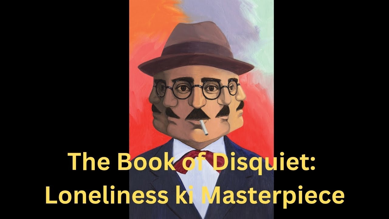 The Book of Disquiet: Loneliness ki Masterpiece