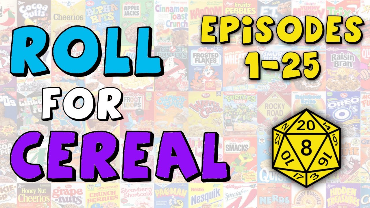 Roll for Cereal: Eps 1 - 25