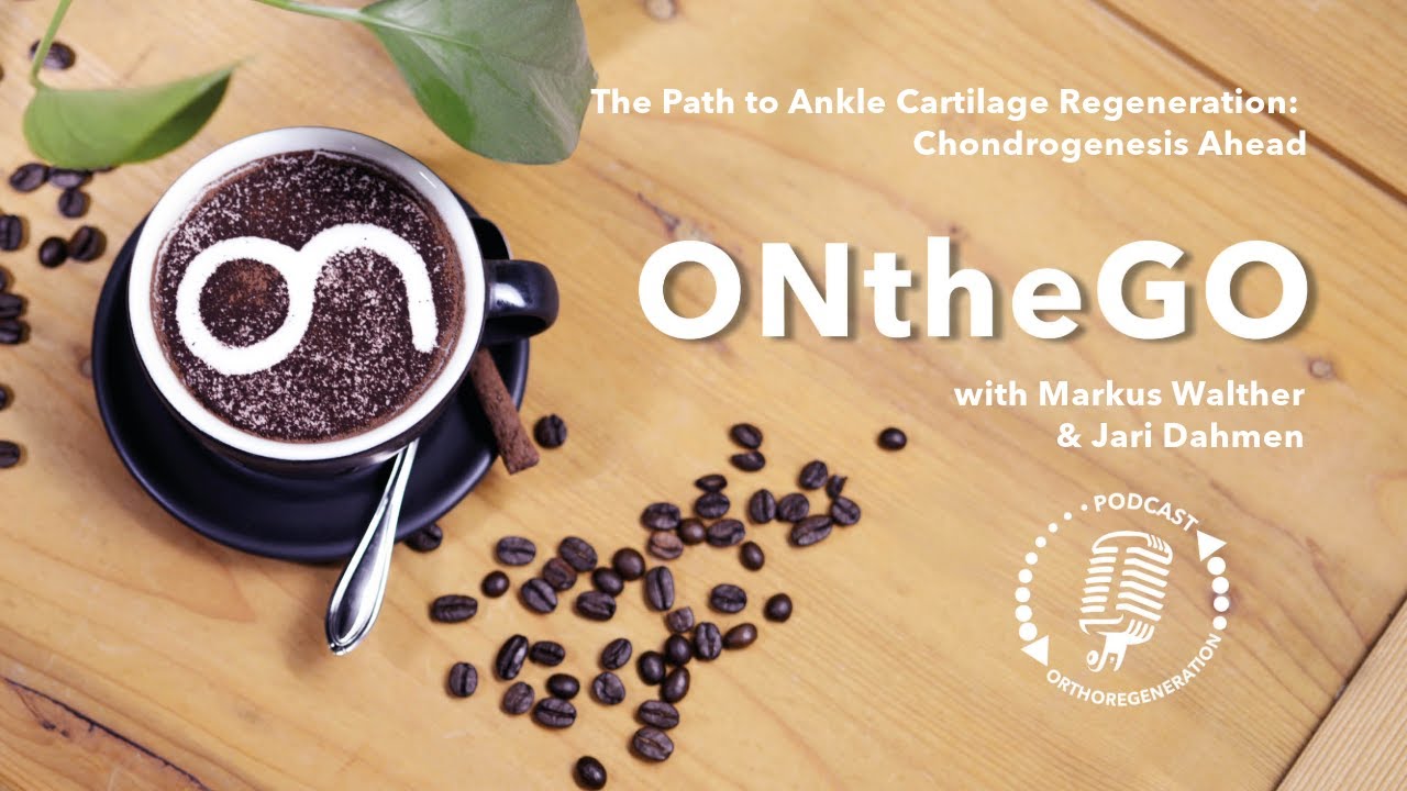 ONtheGo Podcast with Markus Walther - The Path to Ankle Cartilage Regeneration: Chondrogenesis Ahead