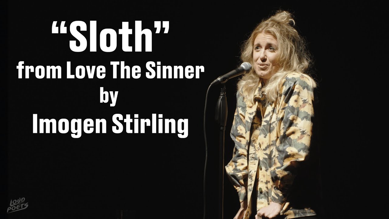 Imogen Stirling - Sloth (from Love the Sinner) || Spoken Word Poetry ||