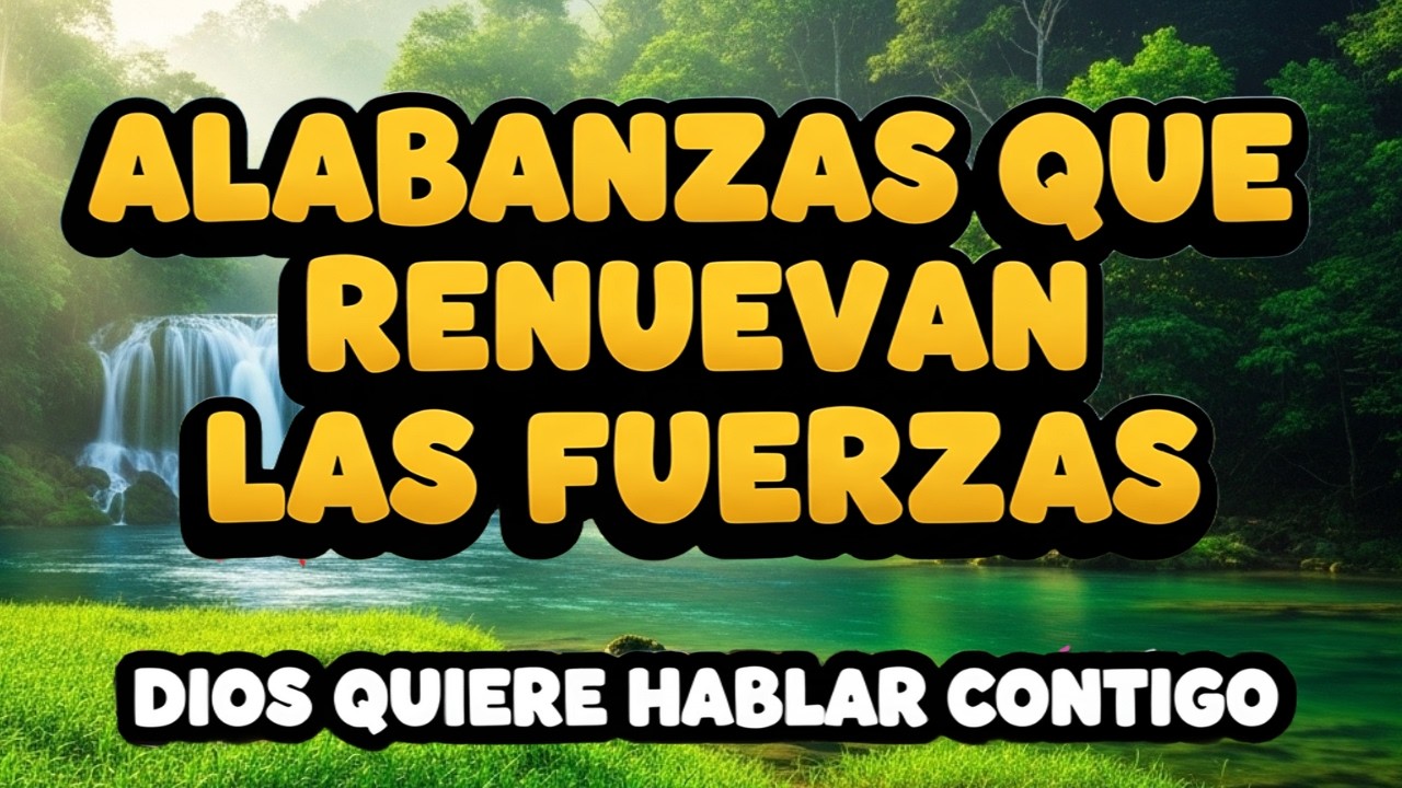 CUANDO YA NO PUEDES MÁS… DIOS RENUEVA TUS FUERZAS | ALABANZAS 2026 🙏
