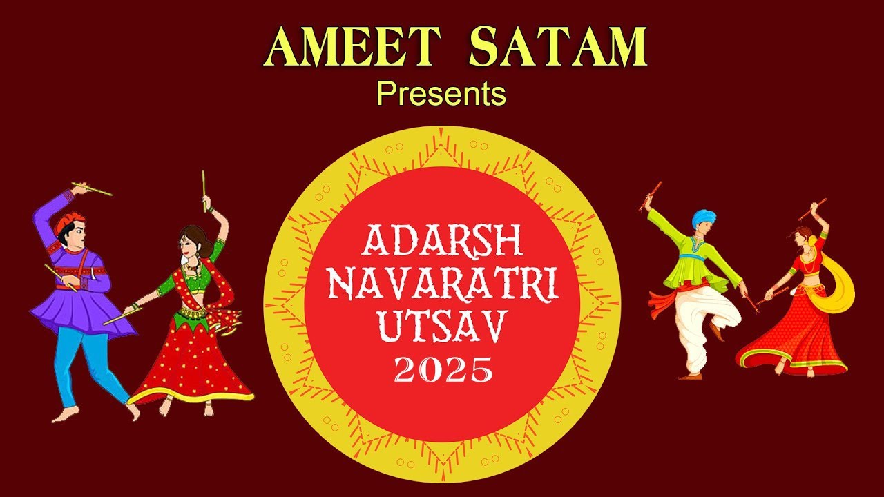 AMEET SATAM Presents ADARSH NAVRATRI UTSAV 2025