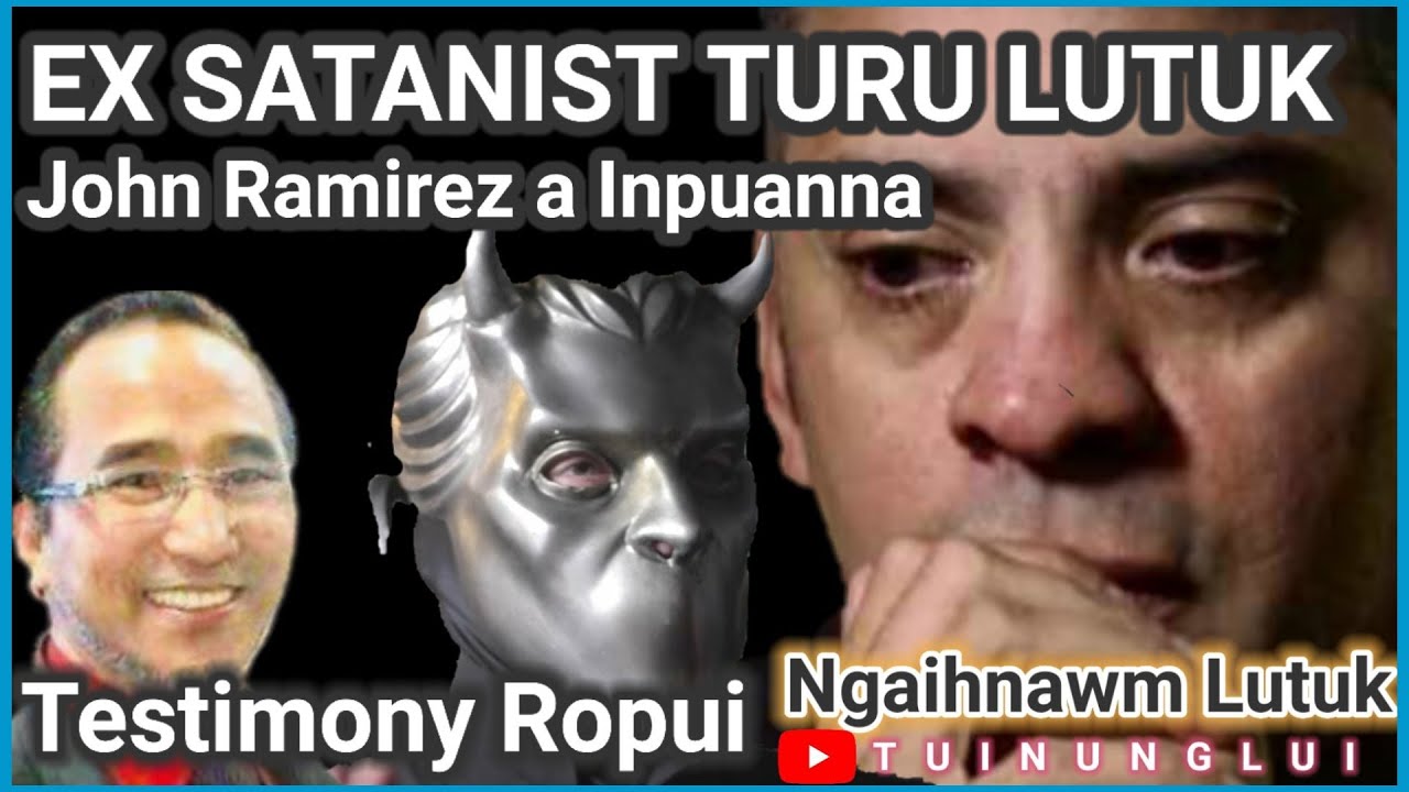 Ex Satanist Turu Lutuk John Ramirez a Inpuanna Testimony Ropui