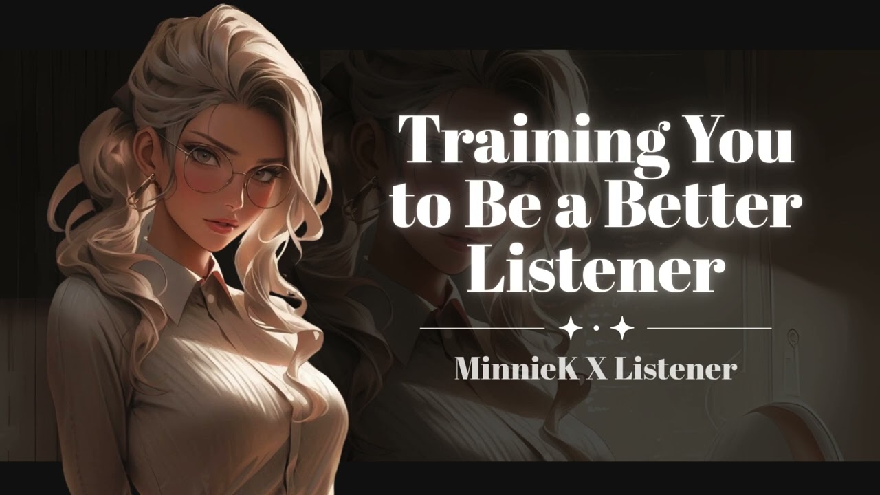 Training You to Be a Better Listener | MinnieK X Listener