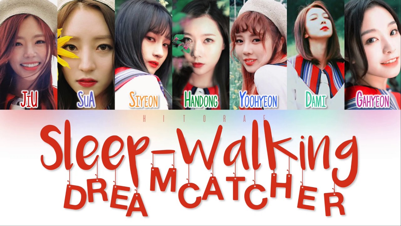 Dreamcatcher - Sleep-Walking Color Coded Lyrics HAN/ROM/ENG