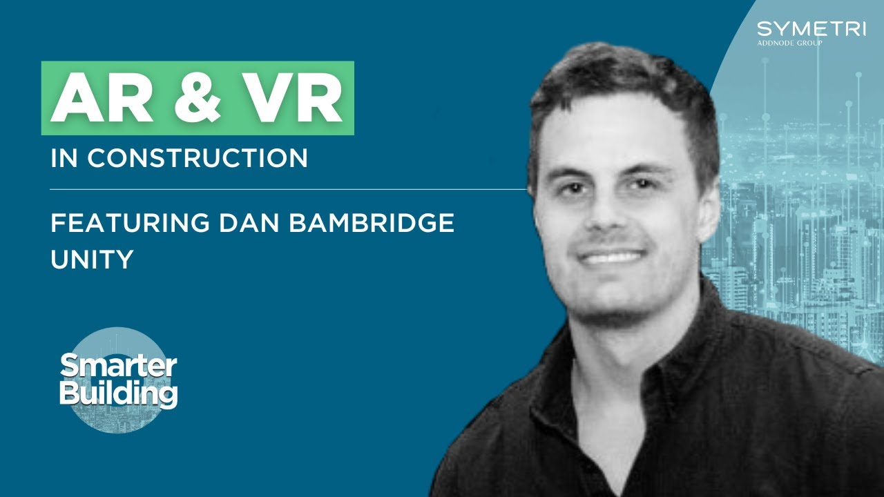 Episode 3 - AR & VR In Construction: How can we adopt it? Feat. Dan Bambridge at Unity 3D