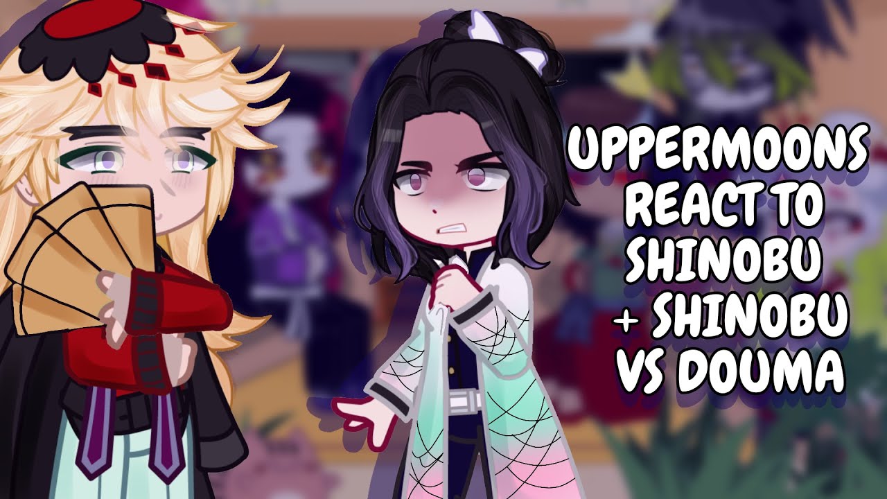 Uppermoons React To Shinobu + Shinobu vs Douma // Demon Slayer // Gacha Club