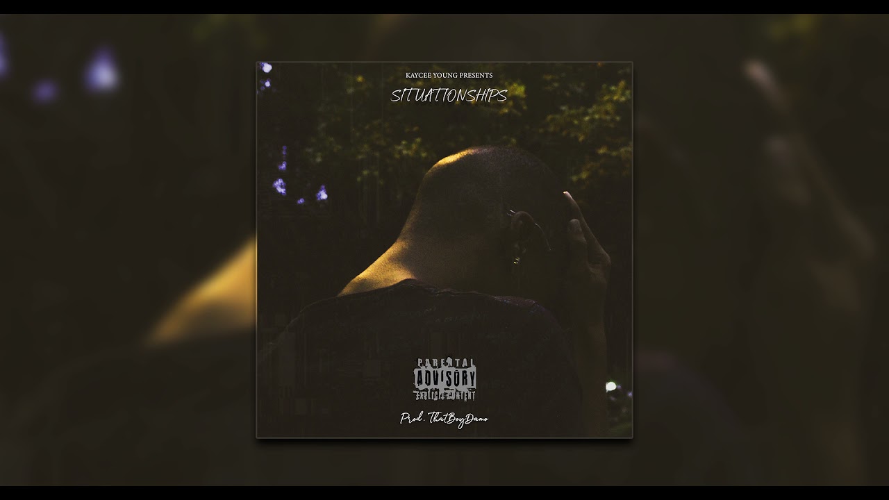 Kaycee Young - Situationships (Prod. Thatboydamo)