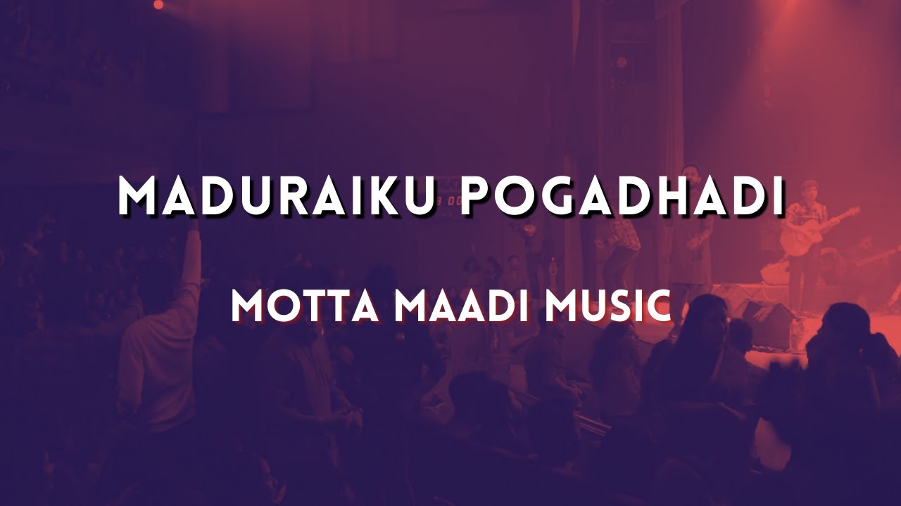 Maduraiku pogadhadi - Motta Maadi Music