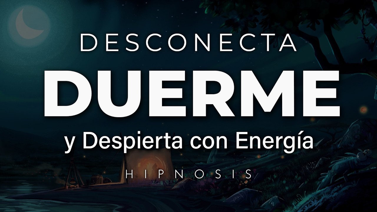 DESCONECTA, DUERME y DESPIERTA con ENERGÍA 🌛 Hipnosis Nocturna