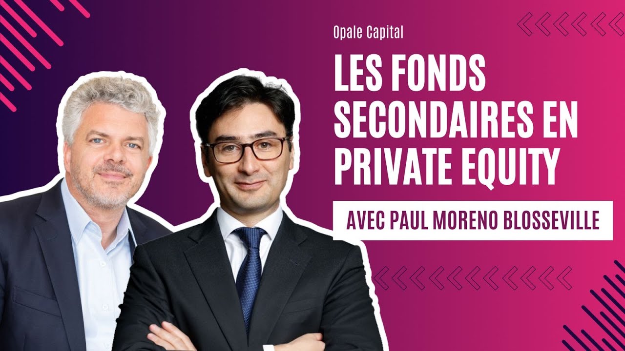 Paul Moreno Blosseville d'Opale Capital explore le marché des fonds secondaires en Private Equity !