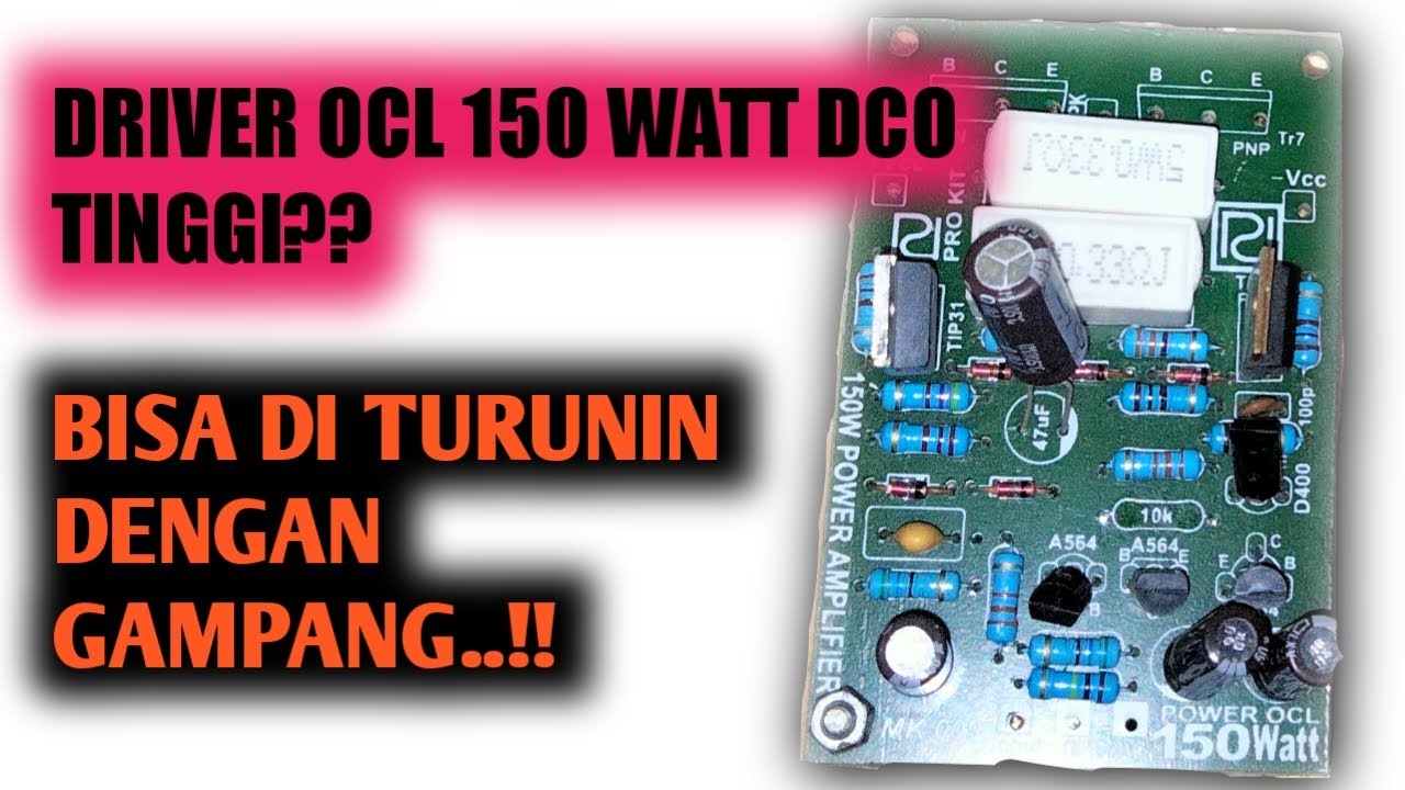 DRIVER OCL 150 WATT  DCO YANG OVER/TINGGI,BEGINI SOLUSINYA..!
