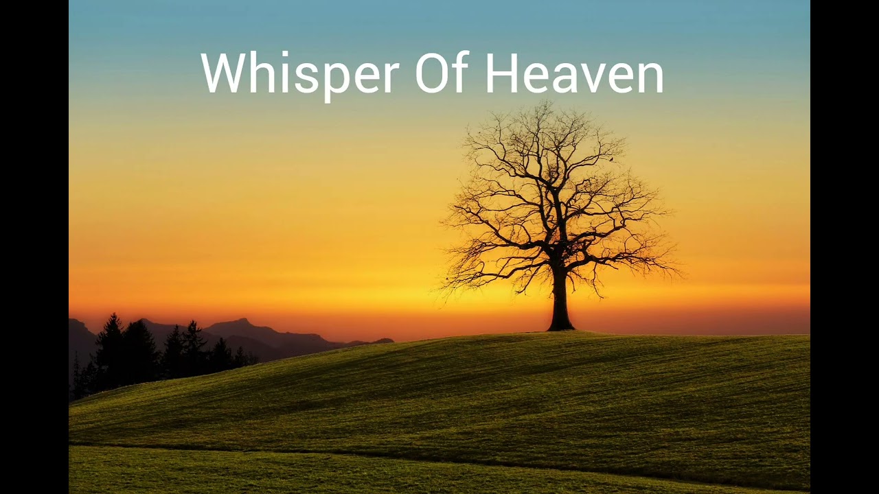 Whisper Of Heaven|Powerful Worship Song 
