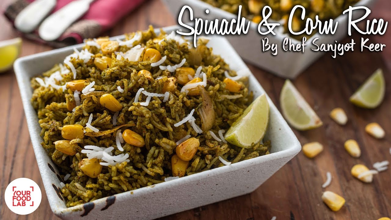 Spinach & Corn Rice Recipe | पालक और कॉर्न राइस | Chef Sanjyot Keer