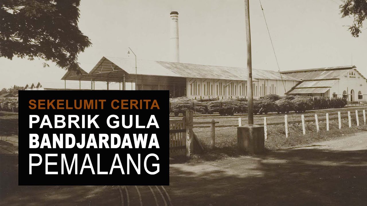 PABRIK GULA BANJARDAWA PEMALANG | Suikerfabriek Bandjardawa